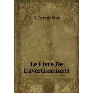  Le Livre De Lavertissement B. Carra de Vaux Books