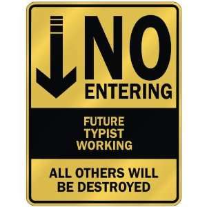   NO ENTERING FUTURE TYPIST WORKING  PARKING SIGN