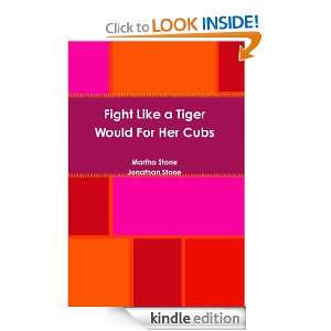 Fight Like A Tiger Would For Her Cubs Martha Stone, Jonathan Stone 