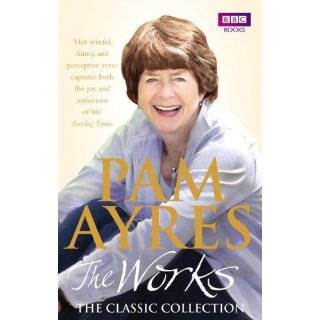 Pam Ayres The Works The Classic Collection by Pam Ayres (Nov 1, 2010 