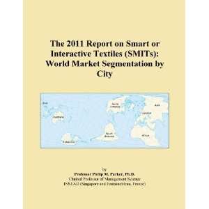 The 2011 Report on Smart or Interactive Textiles (SMITs) World Market 