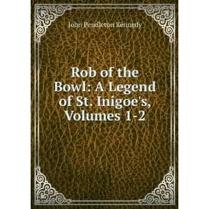   Legend of St. Inigoes, Volumes 1 2 John Pendleton Kennedy Books