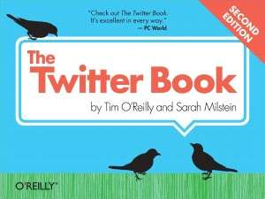   The Twitter Book by Tim OReilly, OReilly Media 