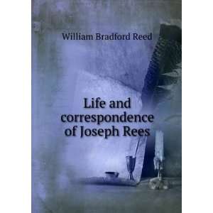   Life and correspondence of Joseph Rees William Bradford Reed Books