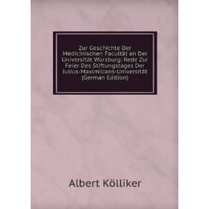   Julius Maximilians UniversitÃ¤t (German Edition) Albert KÃ¶lliker