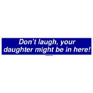  Dont laugh, your daughter might be in here MINIATURE 