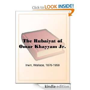 The Rubaiyat of Omar Khayyam Jr. Wallace Irwin  Kindle 