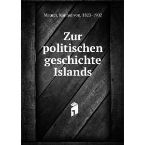   politischen geschichte Islands Konrad von, 1823 1902 Maurer Books