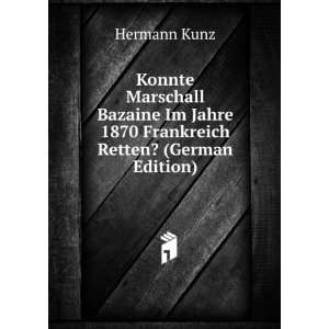   Im Jahre 1870 Frankreich Retten? (German Edition) Hermann Kunz Books