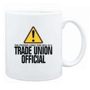 New  The Person Using This Mug Is A Trade Union Official  Mug 