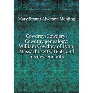   Lynn, Massachusetts, 1630, and his descendants Mary Bryant Alverson