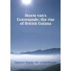   ; the rise of British Guiana Laurens Storm van s Gravesande Books