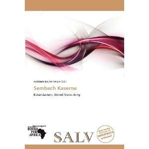    Sembach Kaserne (9786138707462) Adélaïde Laurie Felicie Books