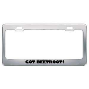 Got Beetroot? Eat Drink Food Metal License Plate Frame Holder Border 