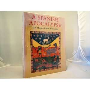    A Spanish Apocalypse The Morgan Beatus Manuscript N/A Books