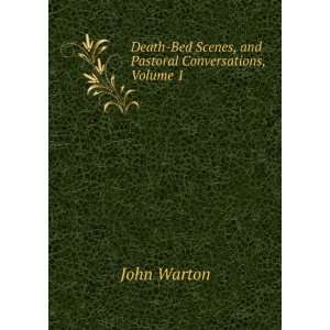  Death Bed Scenes, and Pastoral Conversations, Volume 1 