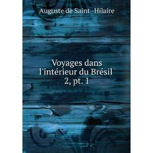   intÃ©rieur du BrÃ©sil . 2, pt. 1 Auguste de Saint  Hilaire Books