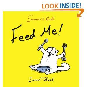 Feed Me A Simons Cat Book (Simons Cat) Simon Tofield  