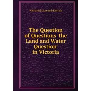   and Water Question in Victoria Nathaniel Lipscomb Kentish Books