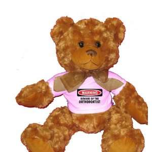  BEWARE OF THE ORTHODONTIST Plush Teddy Bear with WHITE T 