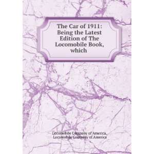 com The Car of 1911 Being the Latest Edition of The Locomobile Book 