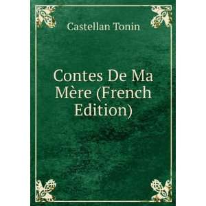    Contes De Ma MÃ¨re (French Edition) Castellan Tonin Books