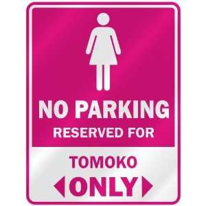  NO PARKING  RESERVED FOR TOMOKO ONLY  PARKING SIGN NAME 