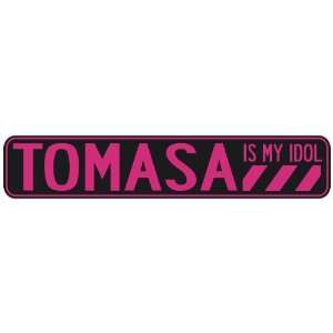   TOMASA IS MY IDOL  STREET SIGN