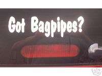 GOT BAGPIPES? Decal   Funny Bagpipe bagpiper  