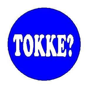 Yiddish Words / Saying Collection  TOKKE ? Would you believe? Can 