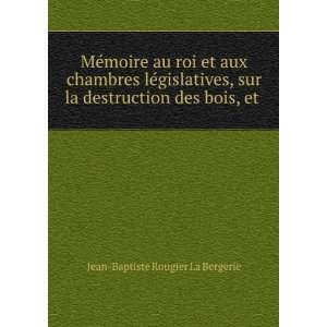   destruction des bois, et . Jean Baptiste Rougier La Bergerie Books