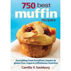  750 Best Muffin Recipes Everything from breakfast 