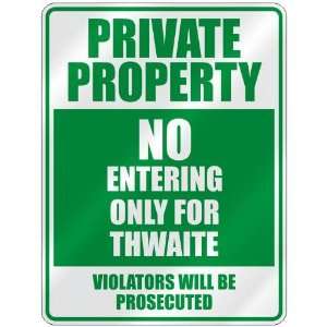   PROPERTY NO ENTERING ONLY FOR THWAITE  PARKING SIGN