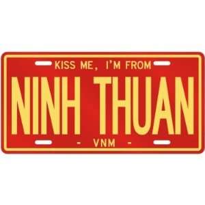  NEW  KISS ME , I AM FROM NINH THUAN  VIETNAM LICENSE 