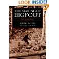 The Making of Bigfoot The Inside Story by Greg Long and Kal K 