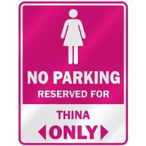  NO PARKING  RESERVED FOR THINA ONLY  PARKING SIGN NAME 