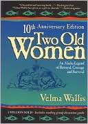 Two Old Women An Alaskan Legend of Betrayal, Courage, and Survival