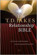 The T.D. Jakes Relationship Bible Life Lessons on Relationships from 