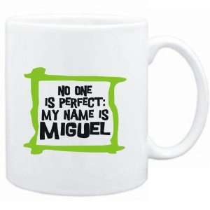   No one is perfect My name is Miguel  Male Names