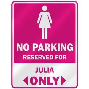    RESERVED FOR JULIA ONLY  PARKING SIGN NAME