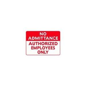 NO ADMITTANCE AUTHORIZED EMPLOYEES ONLY 10x14 Heavy Duty Plastic Sign