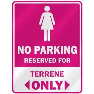  NO PARKING  RESERVED FOR TERRENE ONLY  PARKING SIGN NAME 