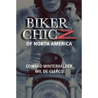 Biker Chicz of North America by Edward Winterhalder and Wil De Clercq 