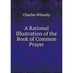   Illustration of the Book of Common Prayer Charles Wheatly Books