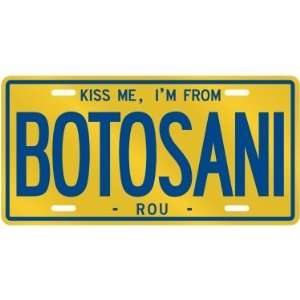  NEW  KISS ME , I AM FROM BOTOSANI  ROMANIA LICENSE PLATE 