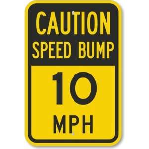  Caution Speed Bump   10 MPH Aluminum Sign, 18 x 12 