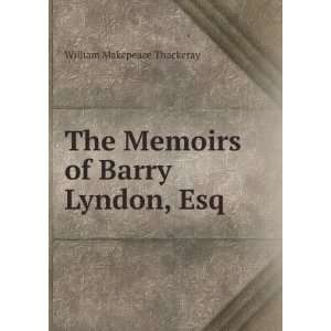 The memoirs of Barry Lyndon, esq., written by himself; The Fitz Boodle 
