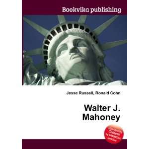  Walter J. Mahoney Ronald Cohn Jesse Russell Books