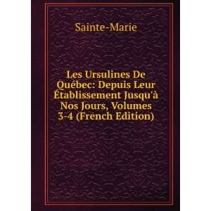   Ã  Nos Jours, Volumes 3 4 (French Edition) Sainte Marie Books