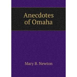  Anecdotes of Omaha Mary B. Newton Books